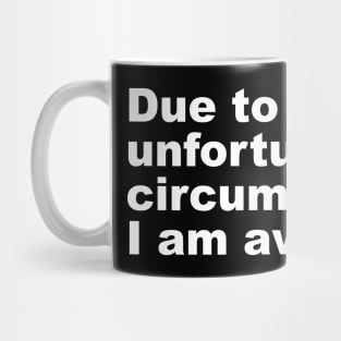 Due To Unfortunate Circumstances I Am Awake Mug